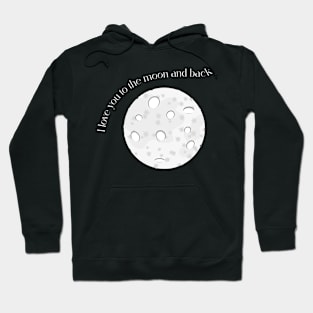 I love you to the moon and back Hoodie